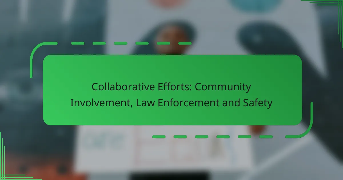 Collaborative Efforts: Community Involvement, Law Enforcement and Safety