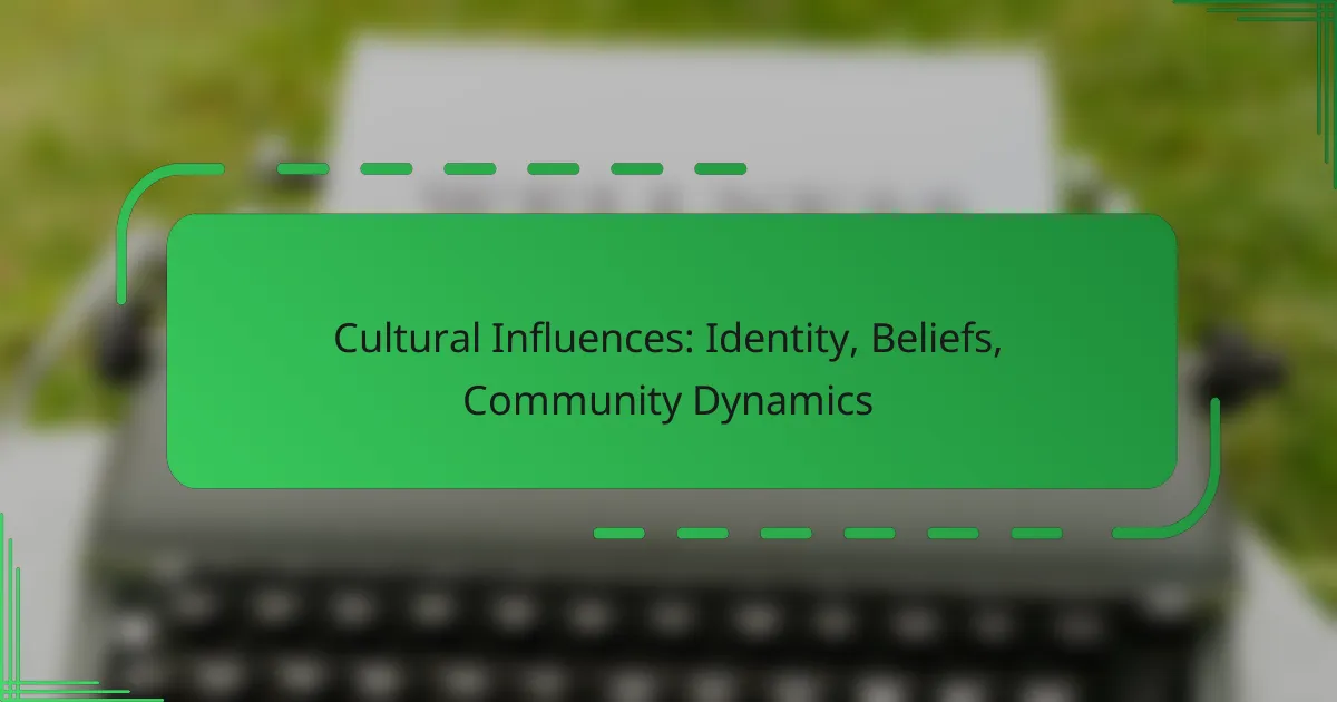 Cultural Influences: Identity, Beliefs, Community Dynamics