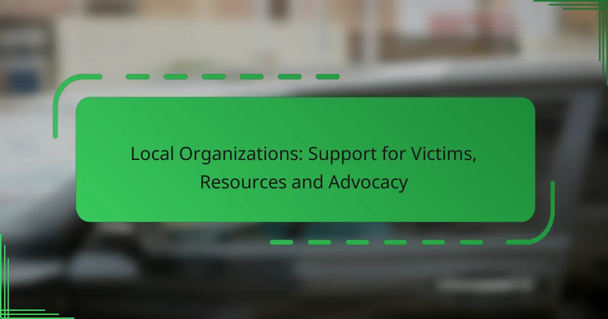 Local Organizations: Support for Victims, Resources and Advocacy