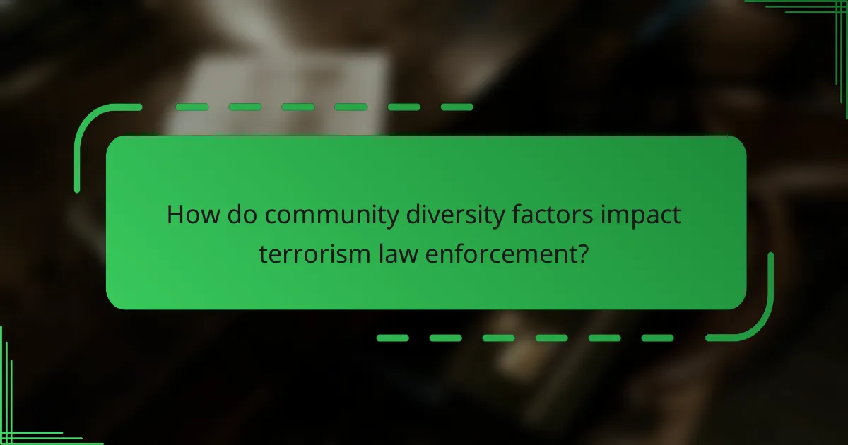 How do community diversity factors impact terrorism law enforcement?