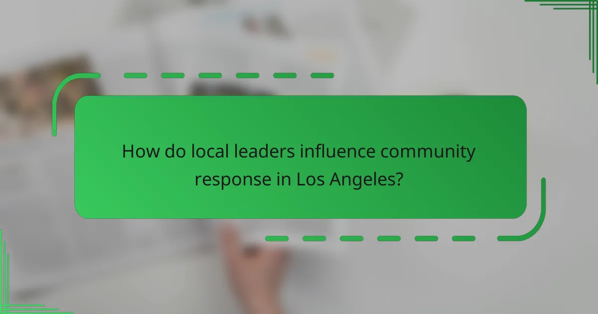 How do local leaders influence community response in Los Angeles?