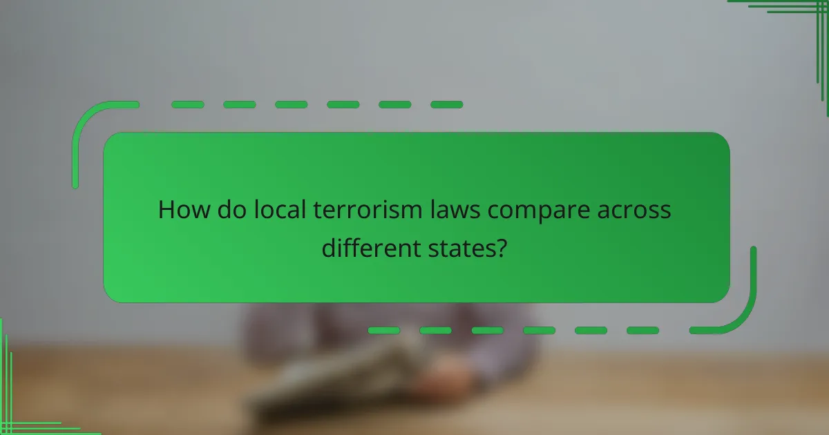 How do local terrorism laws compare across different states?