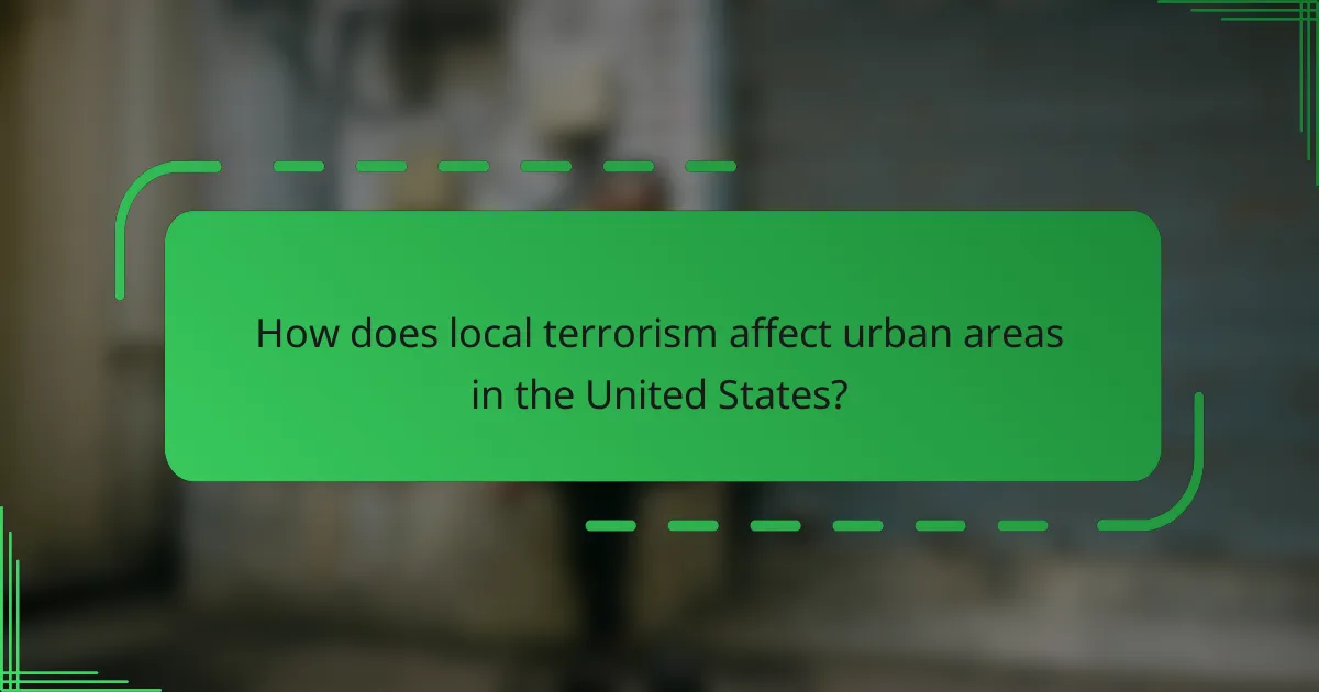 How does local terrorism affect urban areas in the United States?