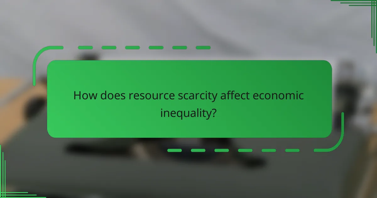How does resource scarcity affect economic inequality?