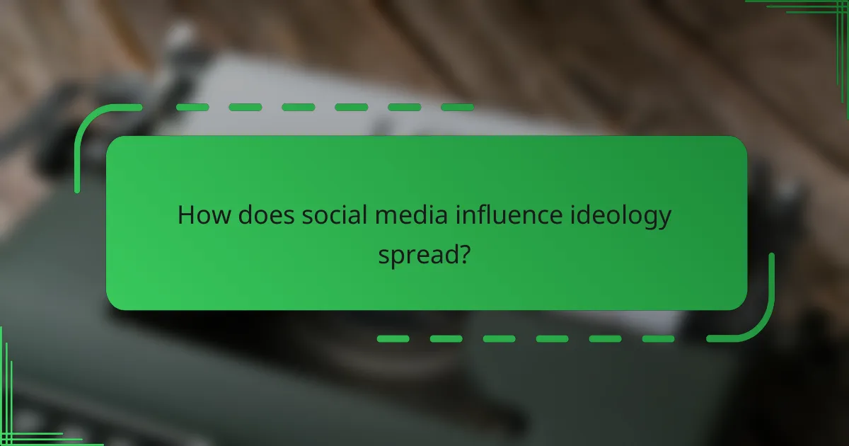 How does social media influence ideology spread?