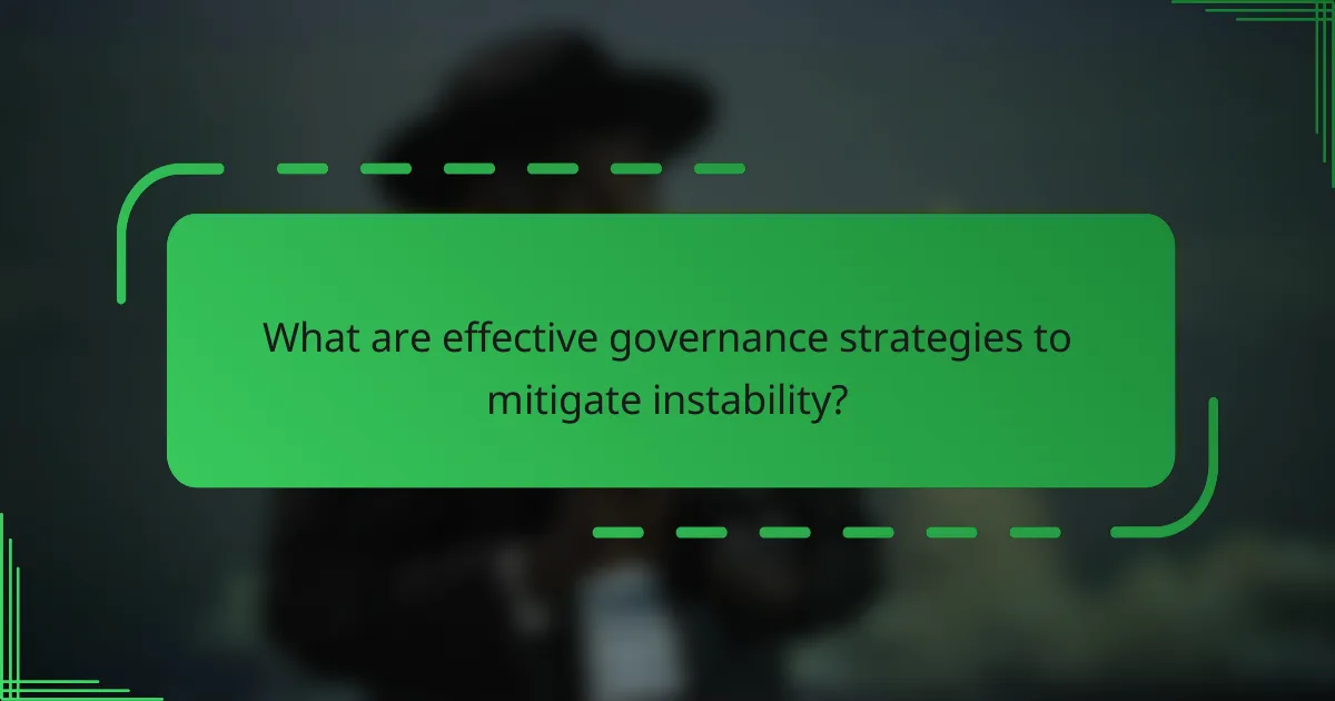 What are effective governance strategies to mitigate instability?