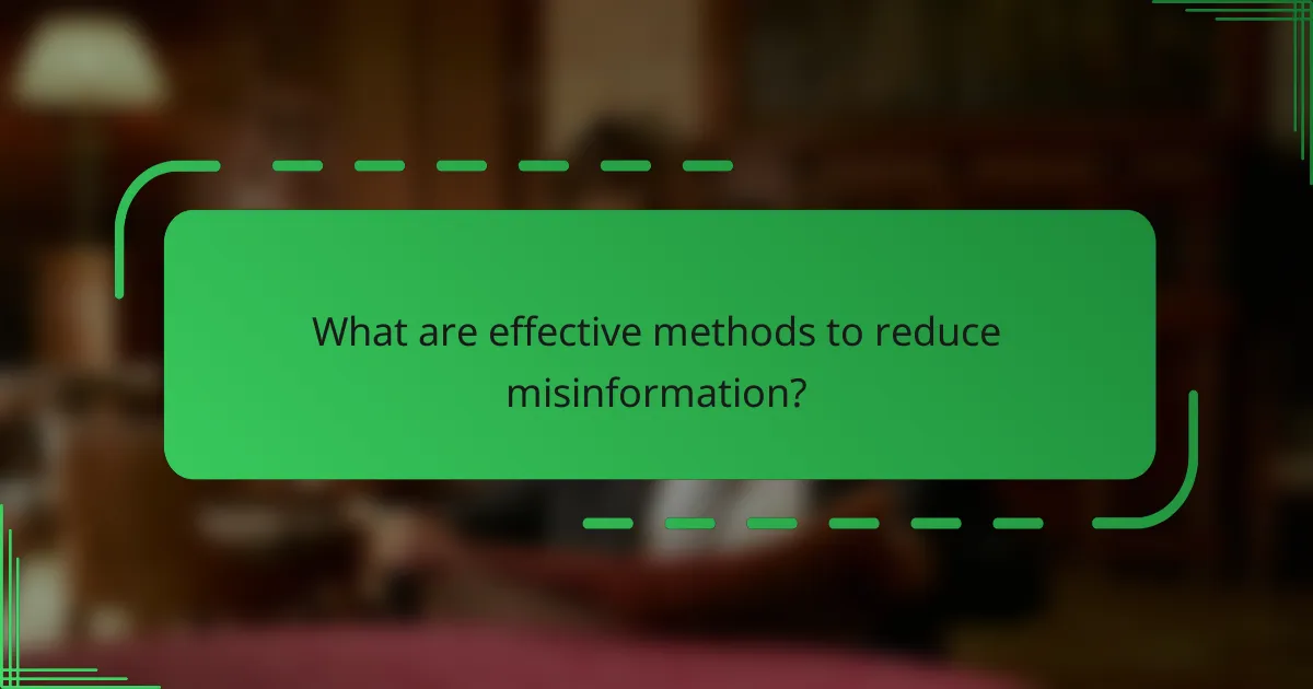 What are effective methods to reduce misinformation?