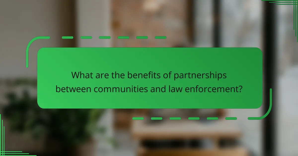 What are the benefits of partnerships between communities and law enforcement?