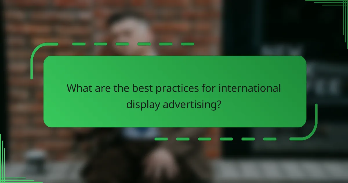 What are the best practices for international display advertising?