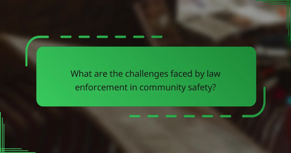 What are the challenges faced by law enforcement in community safety?