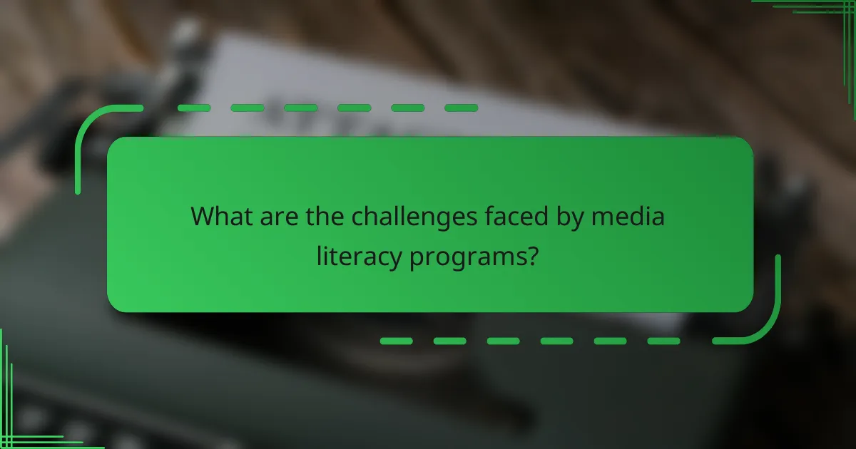 What are the challenges faced by media literacy programs?