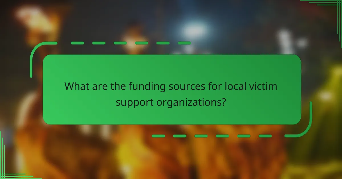 What are the funding sources for local victim support organizations?