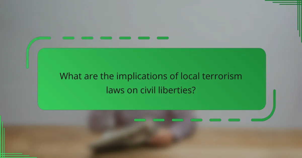 What are the implications of local terrorism laws on civil liberties?
