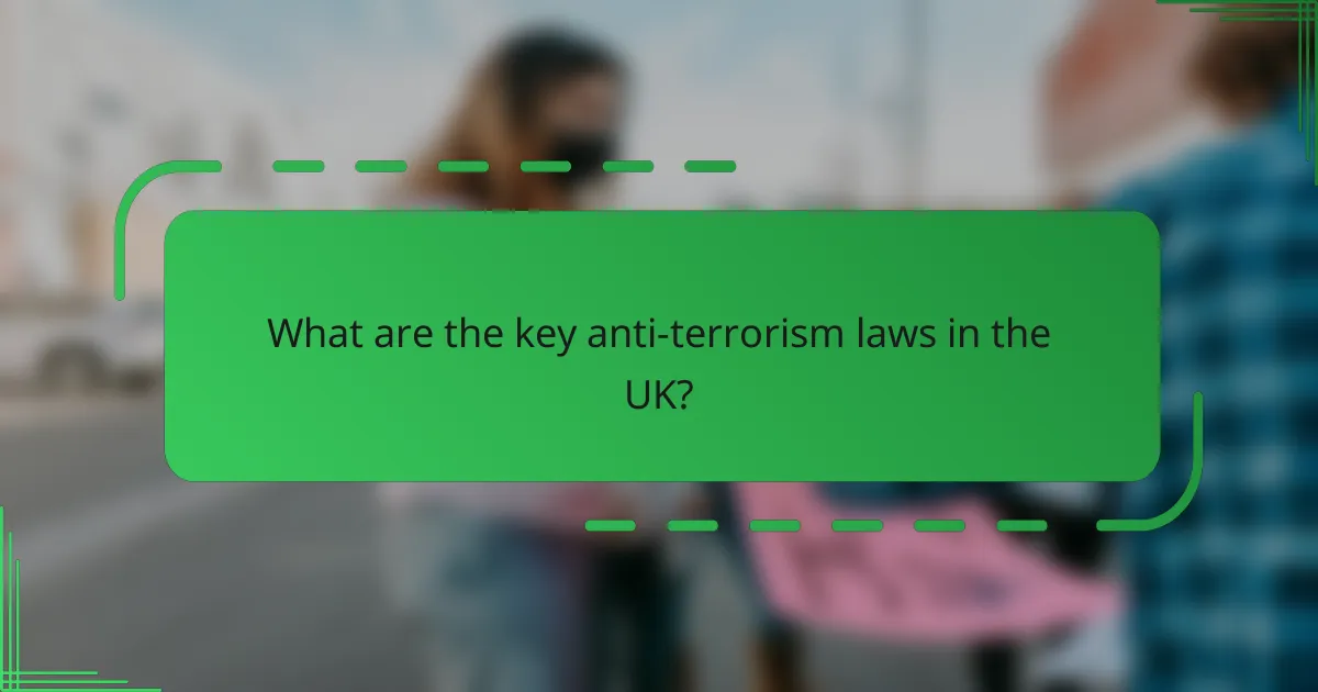 What are the key anti-terrorism laws in the UK?