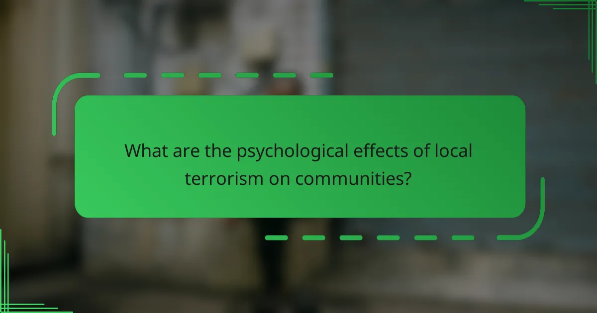 What are the psychological effects of local terrorism on communities?
