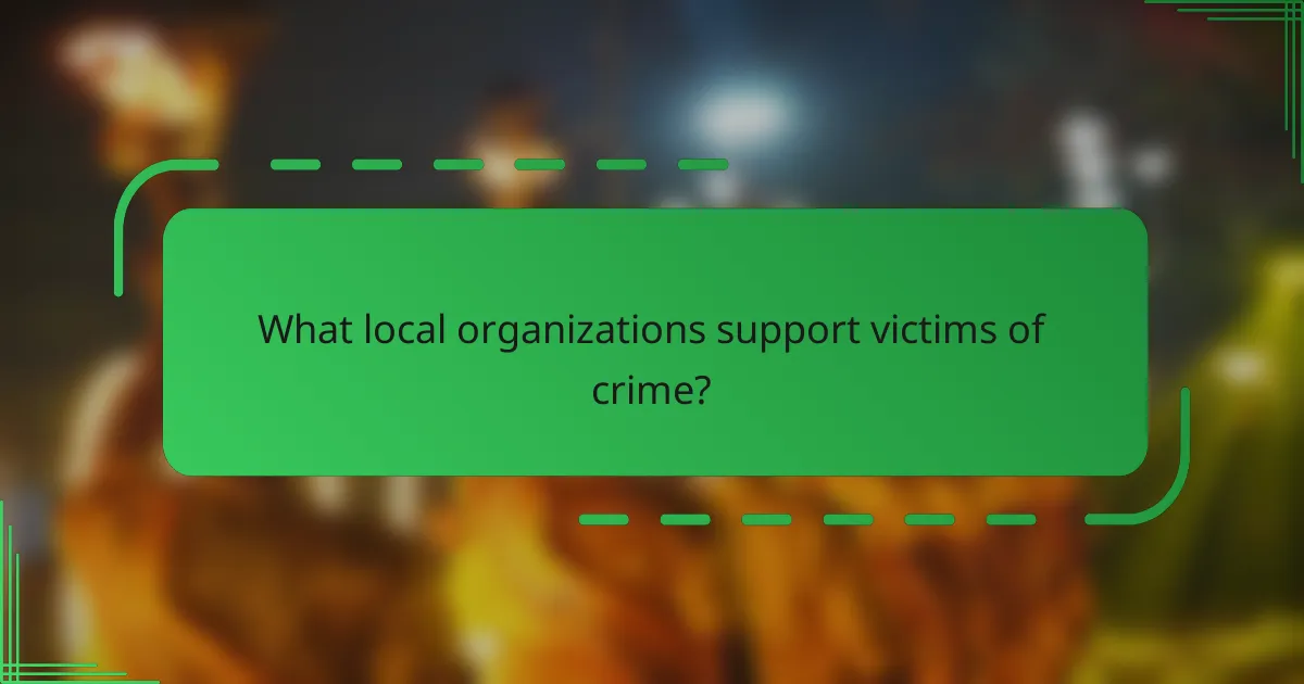 What local organizations support victims of crime?