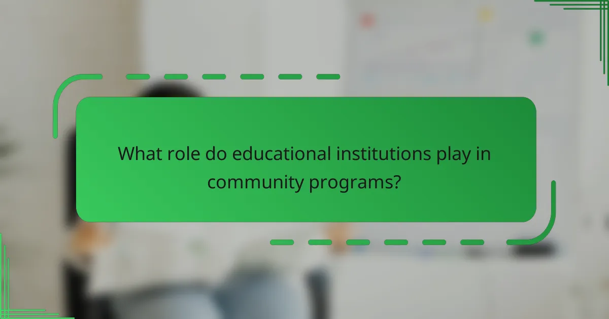 What role do educational institutions play in community programs?
