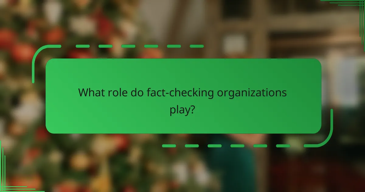 What role do fact-checking organizations play?