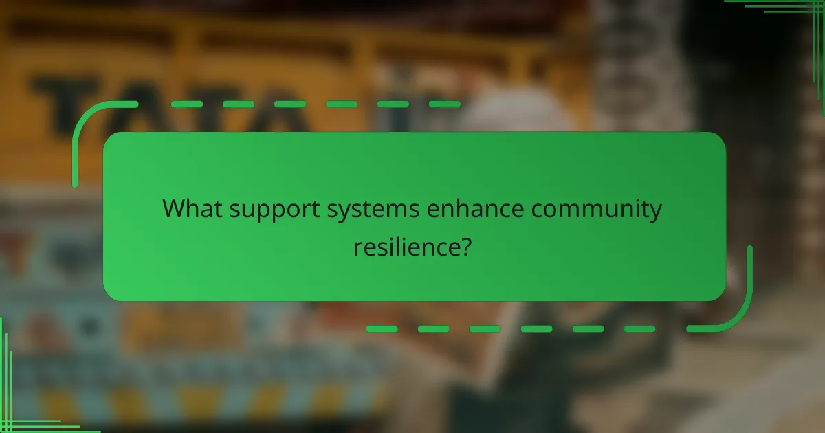 What support systems enhance community resilience?